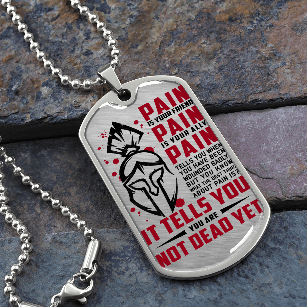 Warrior - Spartan - PAIN - You Are Not Dead Yet 2 - Luxury Dog Tag - Military Ball Chain