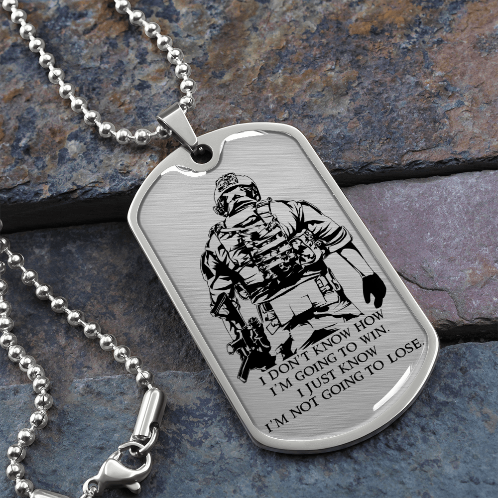 Soldier - I'm Not Going To Lose - Luxury Dog Tag - Military Ball Chain