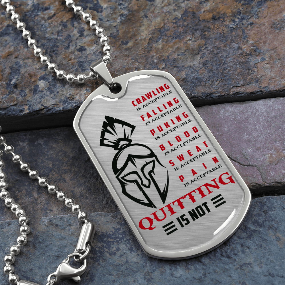 Warrior - Spartan - Quitting Is Not 2 - Luxury Dog Tag - Military Ball Chain