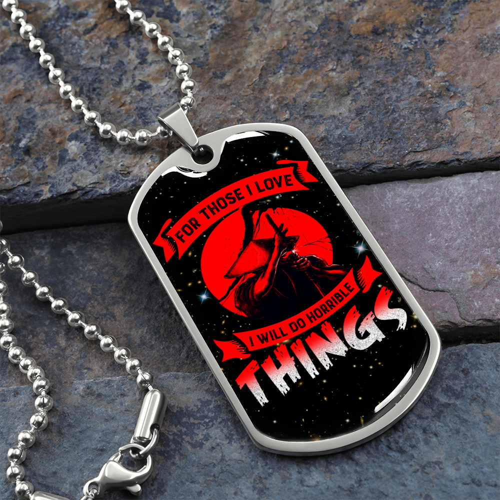 Samurai - For Those I Love I Will Do Horrible Things - Galaxy - Luxury Dog Tag - Military Ball Chain