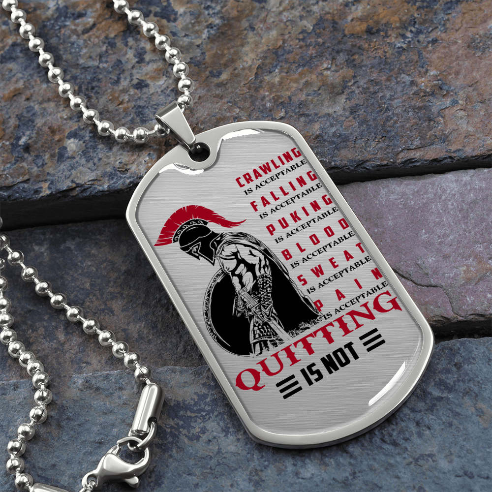 Warrior - Spartan - Quitting Is Not - Luxury Dog Tag - Military Ball Chain