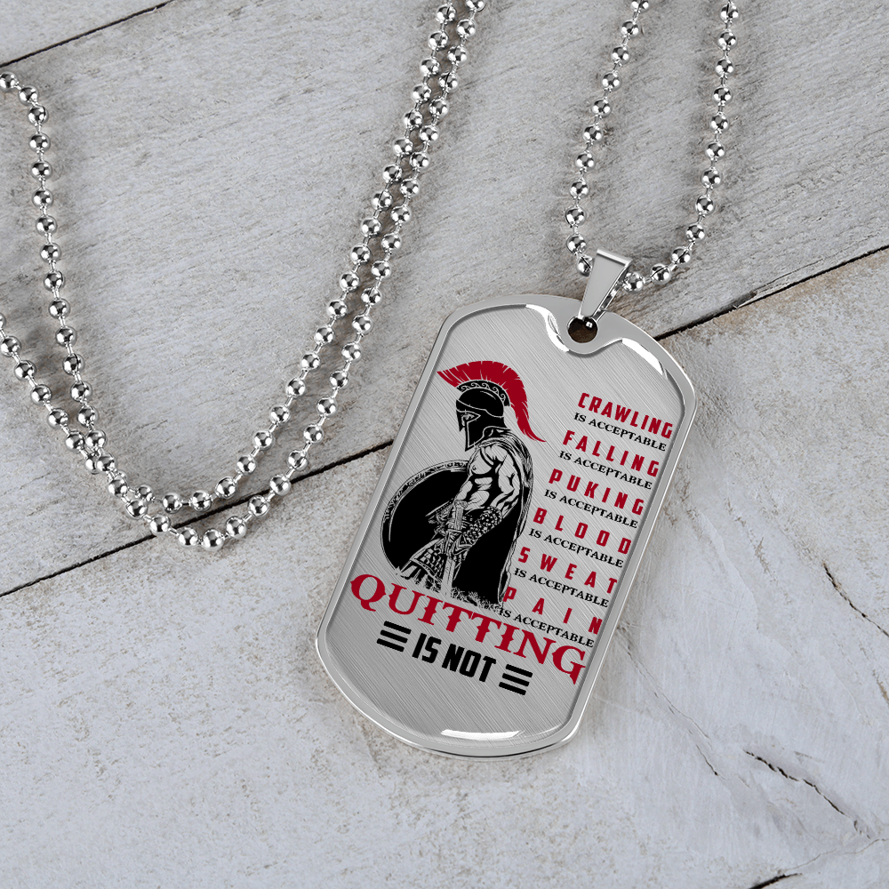 Warrior - Spartan - Quitting Is Not - Luxury Dog Tag - Military Ball Chain