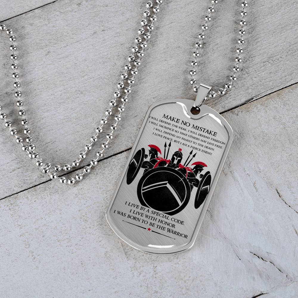 Warrior - Spartan - Make No Mistake - Luxury Dog Tag - Military Ball Chain