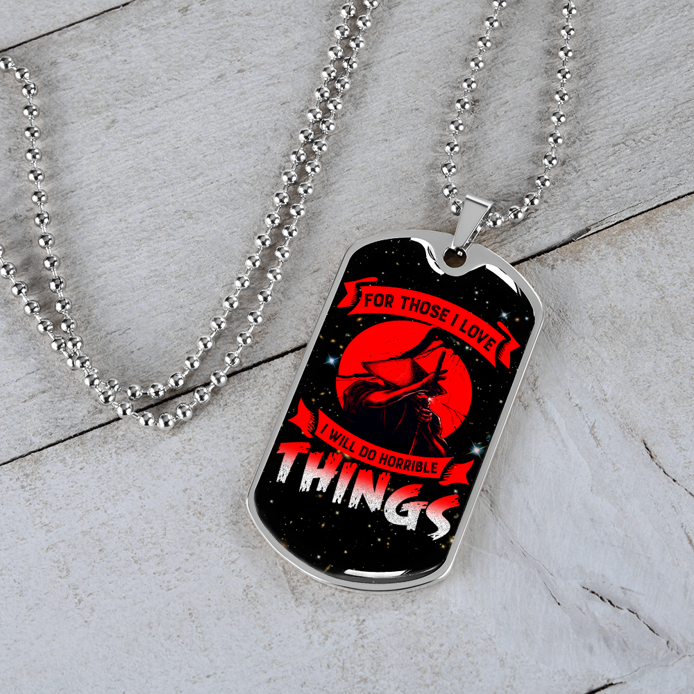 Samurai - For Those I Love I Will Do Horrible Things - Galaxy - Luxury Dog Tag - Military Ball Chain