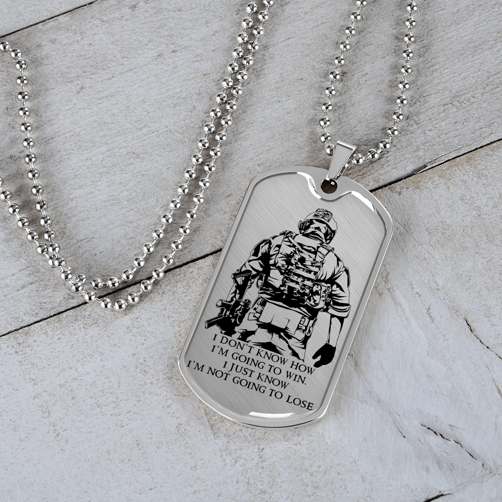 Soldier - I'm Not Going To Lose - Luxury Dog Tag - Military Ball Chain