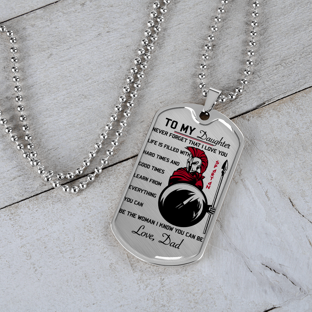 Warrior - Spartan - Dad To Daughter - Never Forget That I Love You - Luxury Dog Tag - Military Ball Chain