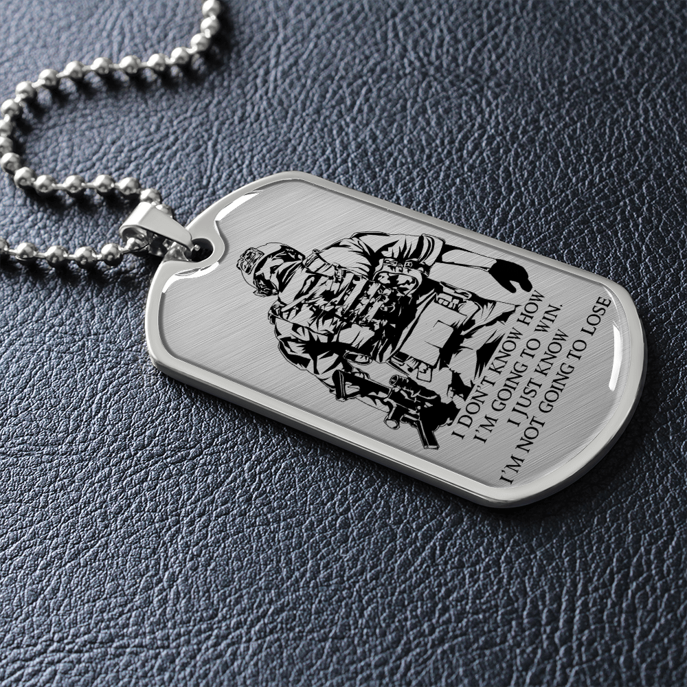 Soldier - I'm Not Going To Lose - Luxury Dog Tag - Military Ball Chain