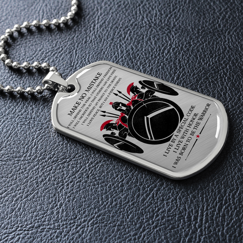 Warrior - Spartan - Make No Mistake - Luxury Dog Tag - Military Ball Chain