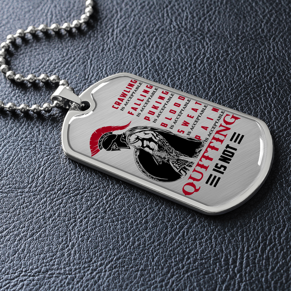 Warrior - Spartan - Quitting Is Not - Luxury Dog Tag - Military Ball Chain