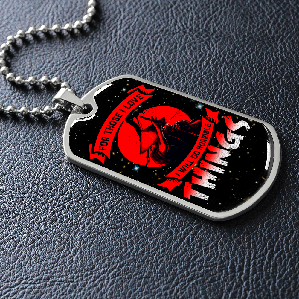 Samurai - For Those I Love I Will Do Horrible Things - Galaxy - Luxury Dog Tag - Military Ball Chain