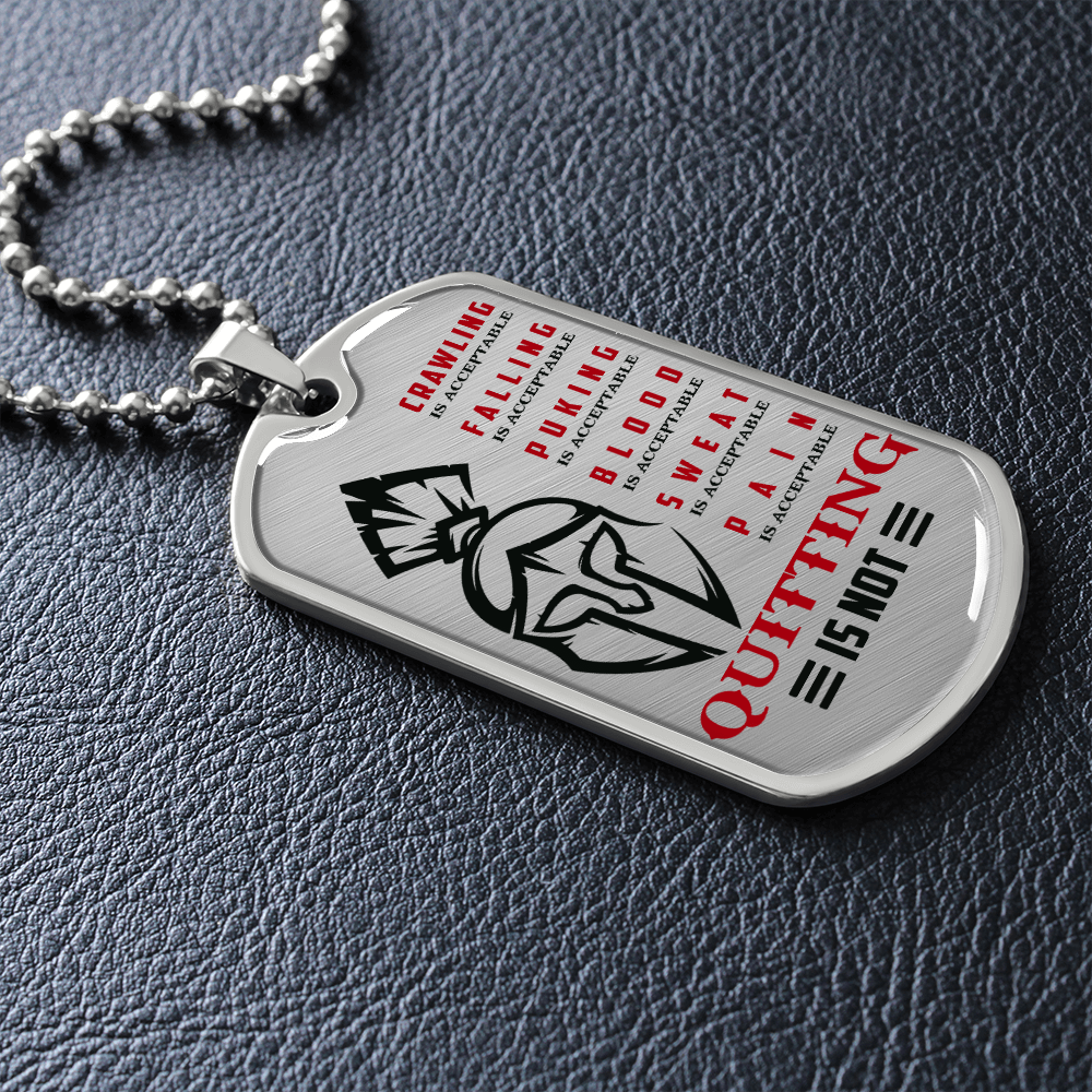 Warrior - Spartan - Quitting Is Not 2 - Luxury Dog Tag - Military Ball Chain