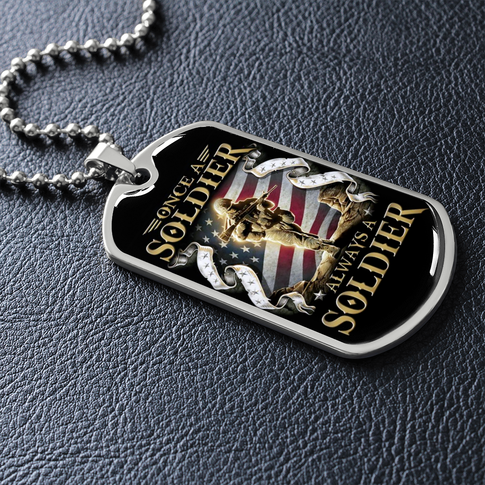 Soldier - Always A Soldier - Luxury Dog Tag - Military Ball Chain