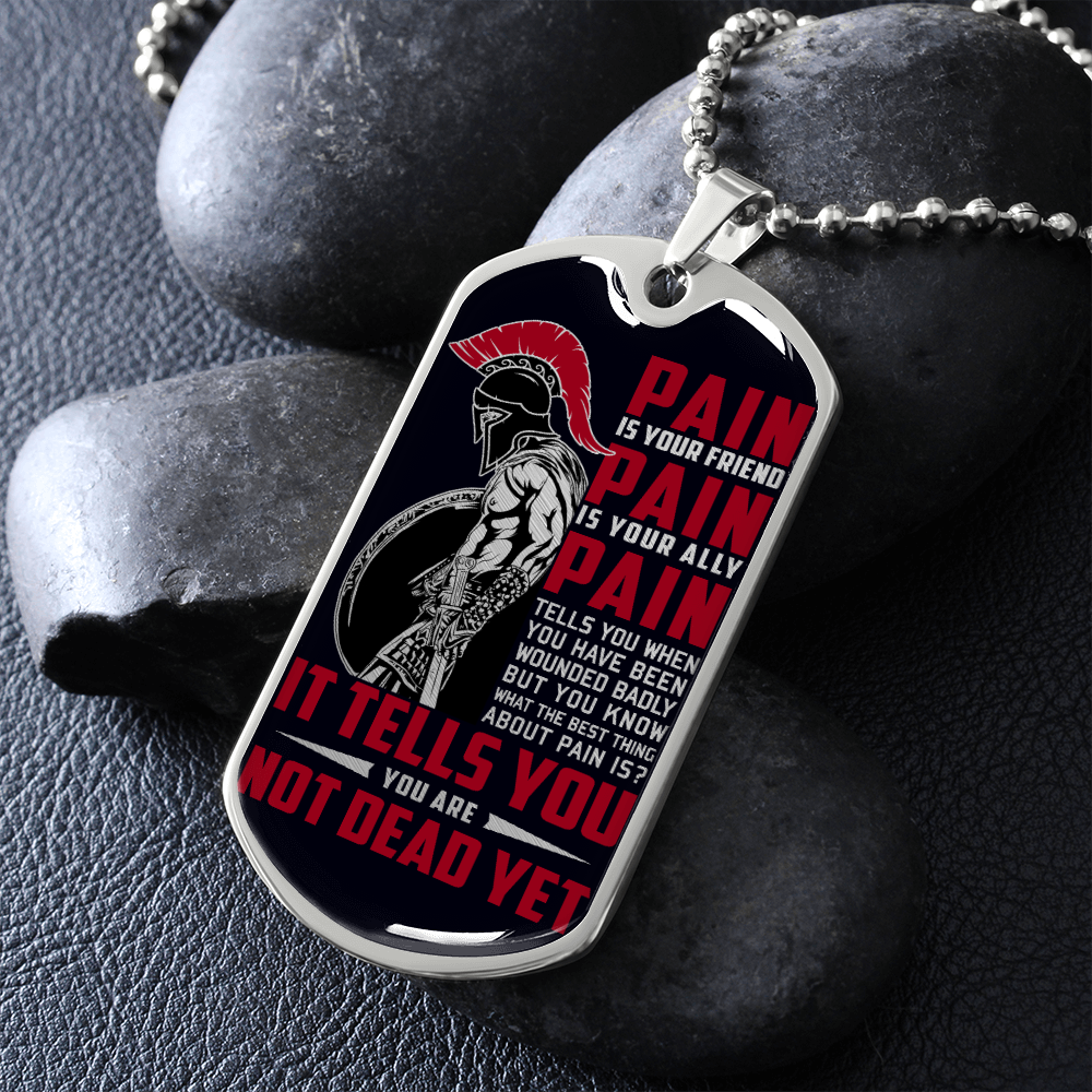 Warrior - Spartan - PAIN - You Are Not Dead Yet - Black - Luxury Dog Tag - Military Ball Chain