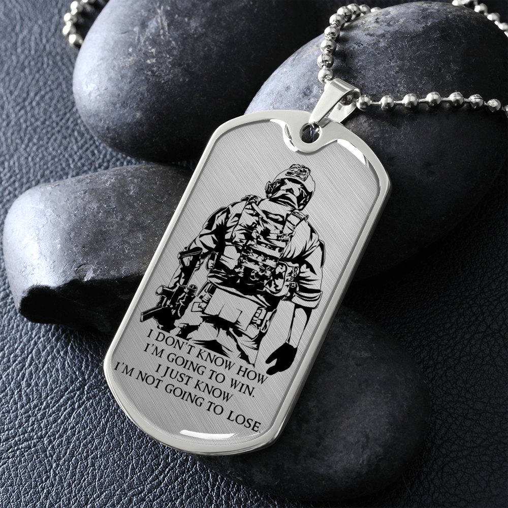 Soldier - I'm Not Going To Lose - Luxury Dog Tag - Military Ball Chain