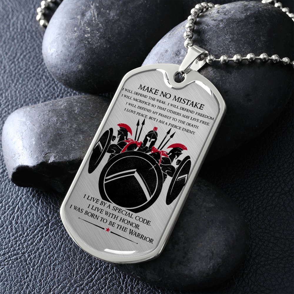 Warrior - Spartan - Make No Mistake - Luxury Dog Tag - Military Ball Chain