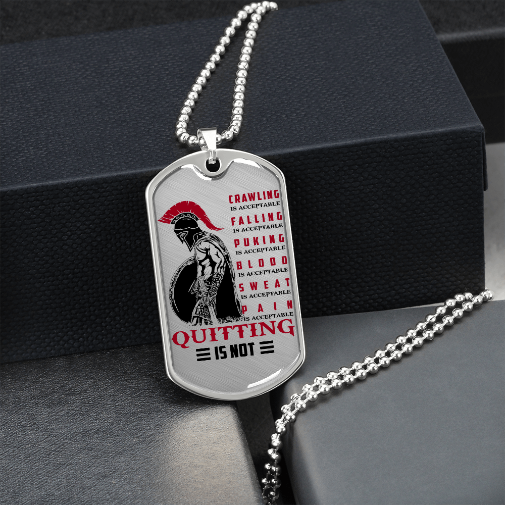 Warrior - Spartan - Quitting Is Not - Luxury Dog Tag - Military Ball Chain