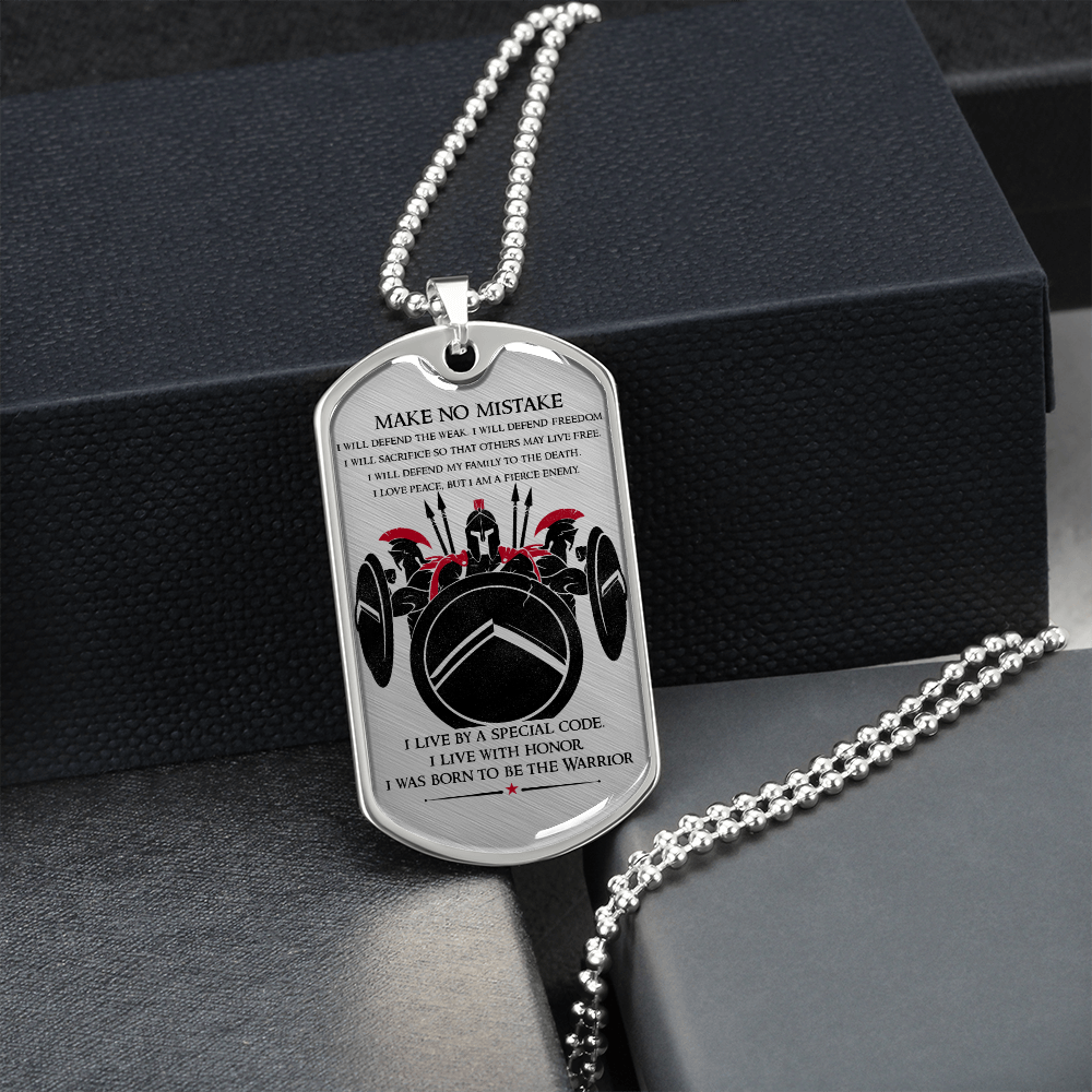 Warrior - Spartan - Make No Mistake - Luxury Dog Tag - Military Ball Chain