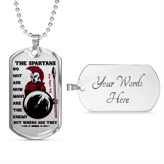 Warrior - Spartan - The Spartans Do Not Ask How Many Are The Enemy But Where Are They 2 - Luxury Dog Tag - Military Ball Chain