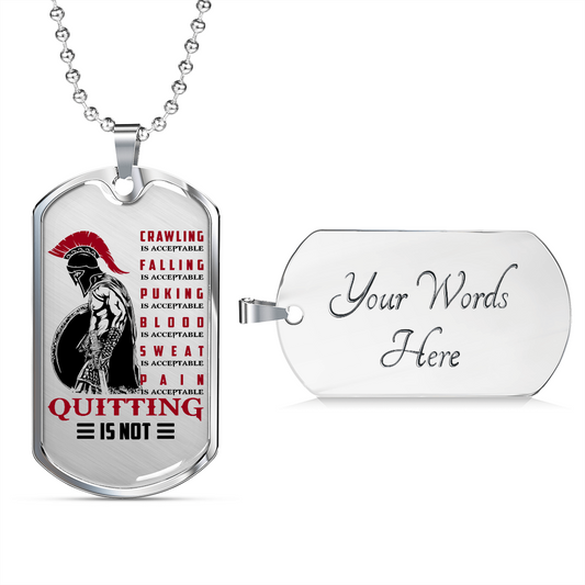 Warrior - Spartan - Quitting Is Not - Luxury Dog Tag - Military Ball Chain
