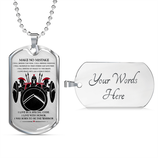 Warrior - Spartan - Make No Mistake - Luxury Dog Tag - Military Ball Chain
