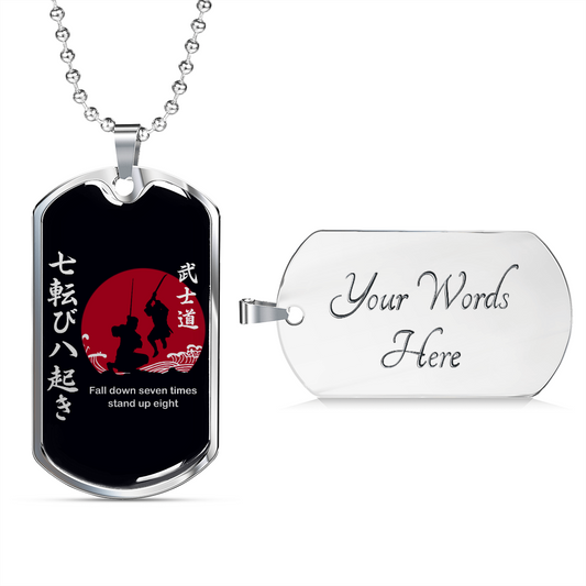 Samurai - Fall Down Seven Times Stand Up Eight - Luxury Dog Tag - Military Ball Chain