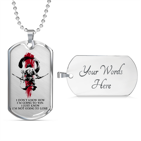 Samurai - I Just Know I'm Not Going To Lose - Luxury Dog Tag - Military Ball Chain
