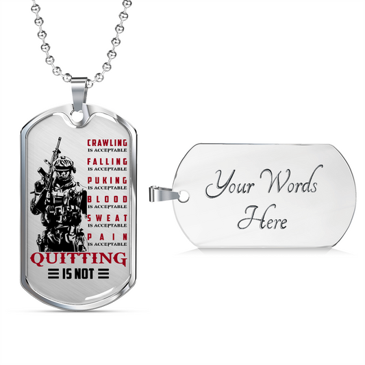 Soldier - Quitting Is Not - Luxury Dog Tag - Military Ball Chain
