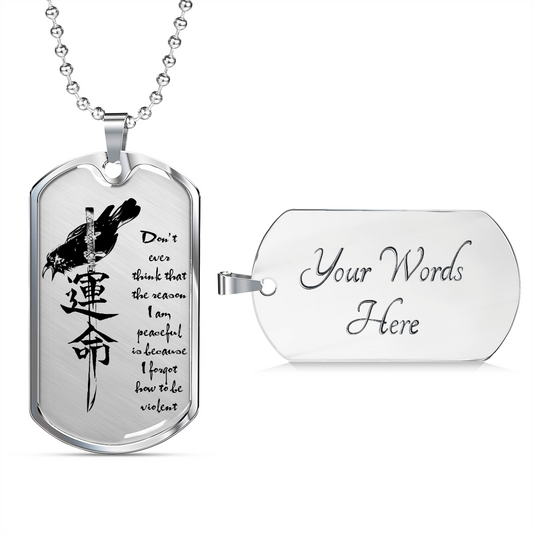Samurai - Don't Ever Think That The Reason - Luxury Dog Tag - Military Ball Chain