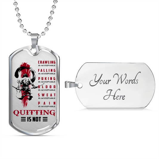 Samurai - Quitting Is Not - Luxury Dog Tag - Military Ball Chain