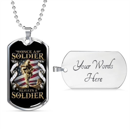 Soldier - Always A Soldier - Luxury Dog Tag - Military Ball Chain