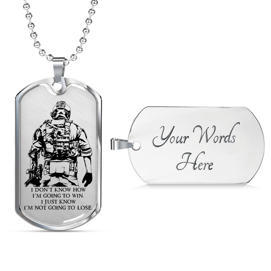 Soldier - I'm Not Going To Lose - Luxury Dog Tag - Military Ball Chain