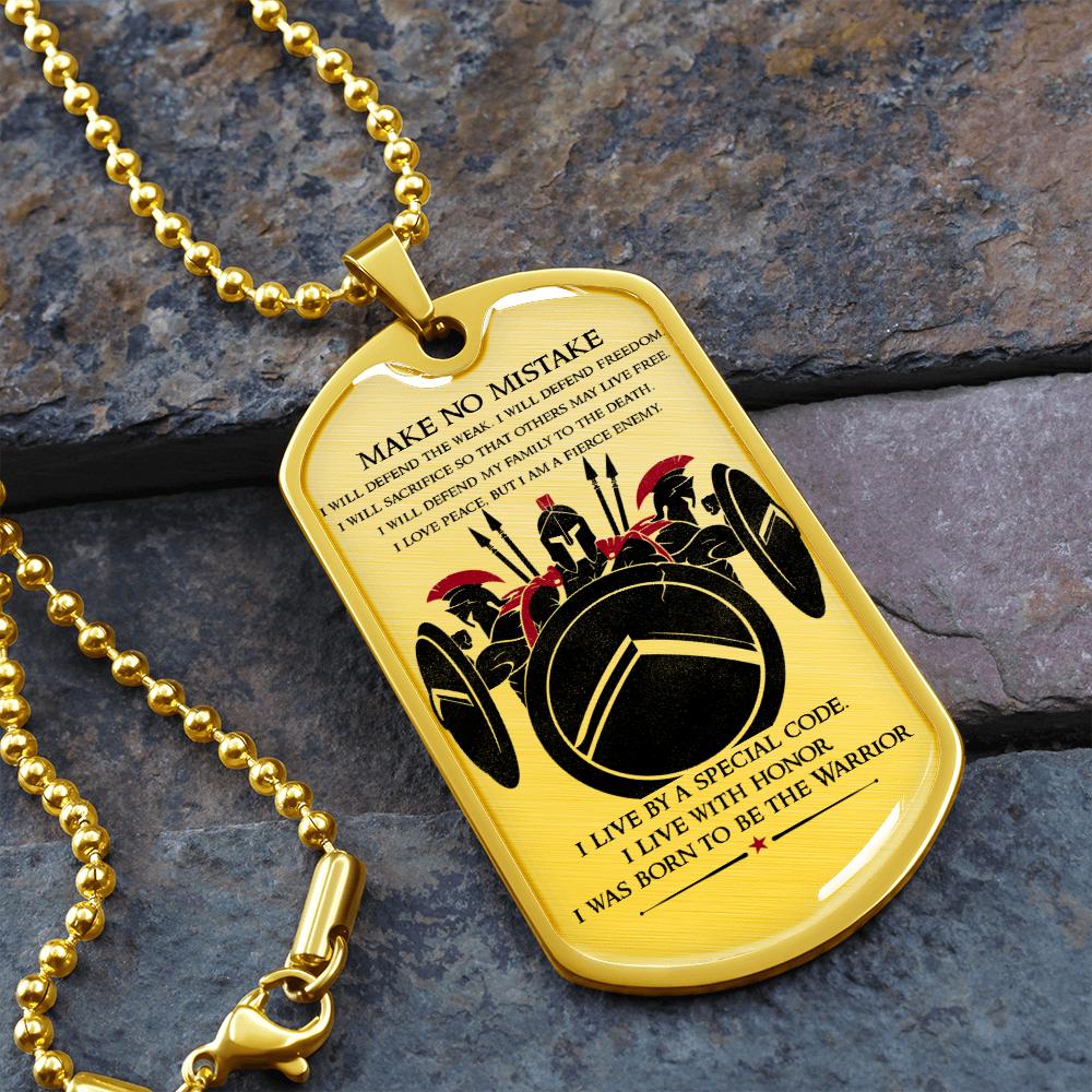Warrior - Spartan - Make No Mistake - Luxury Dog Tag - Military Ball Chain