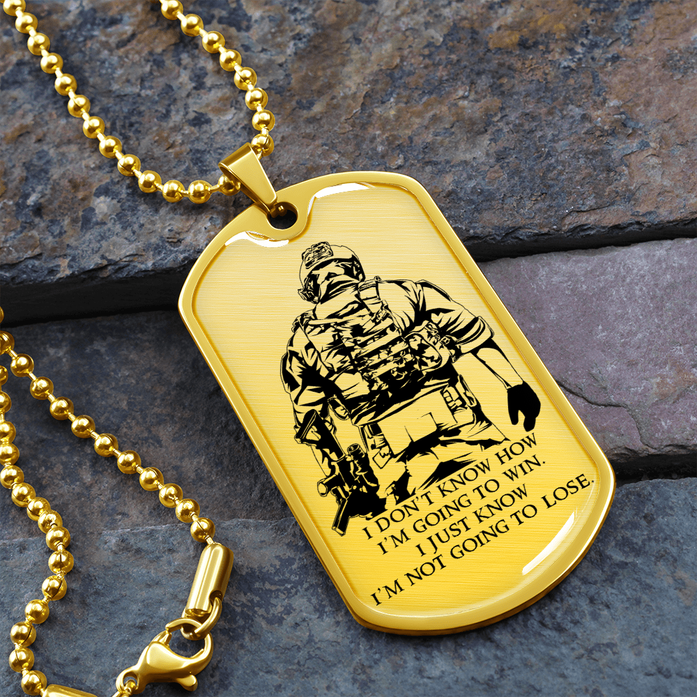 Soldier - I'm Not Going To Lose - Luxury Dog Tag - Military Ball Chain