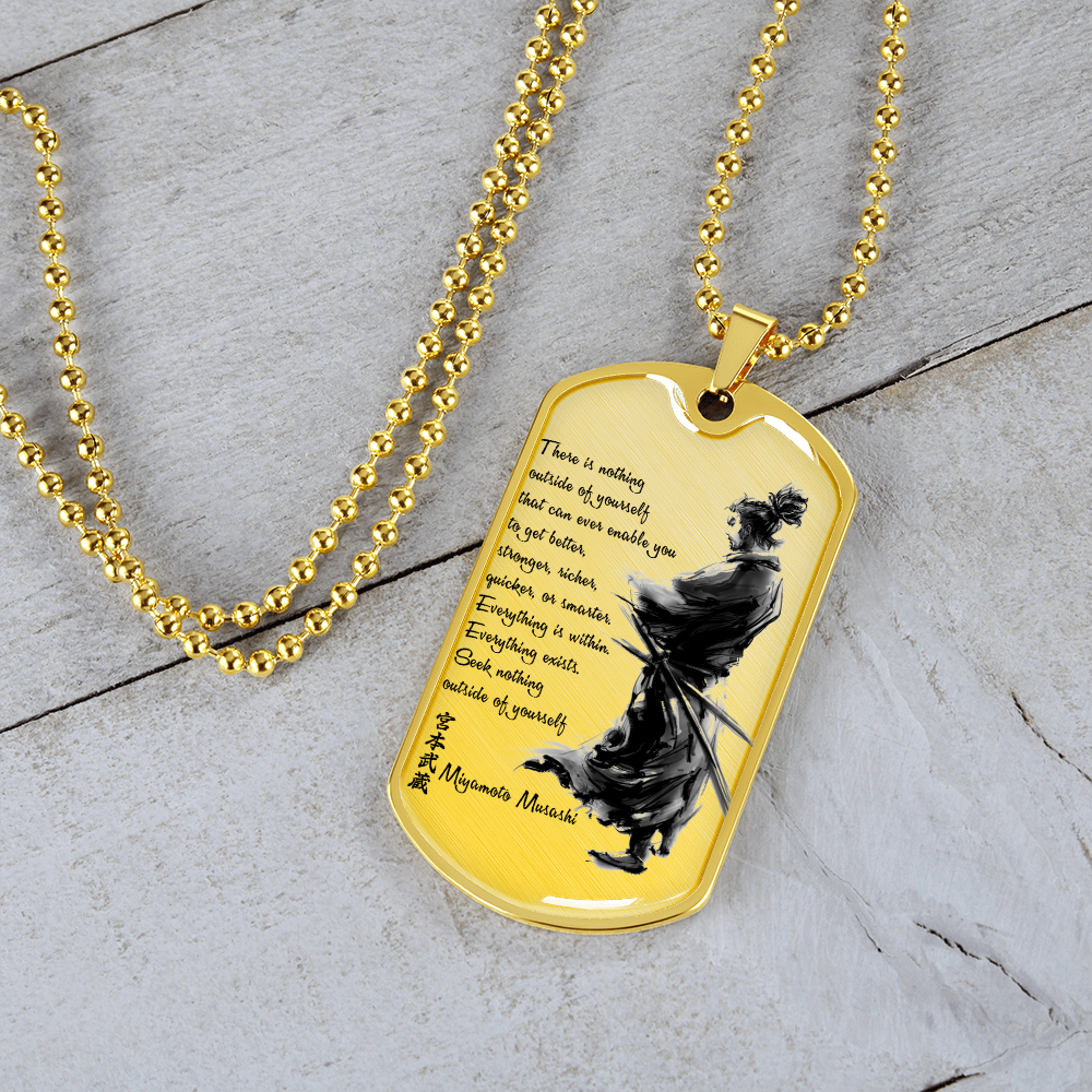 Samurai - There Is Nothings Outside Of Yourself - Luxury Dog Tag - Military Ball Chain