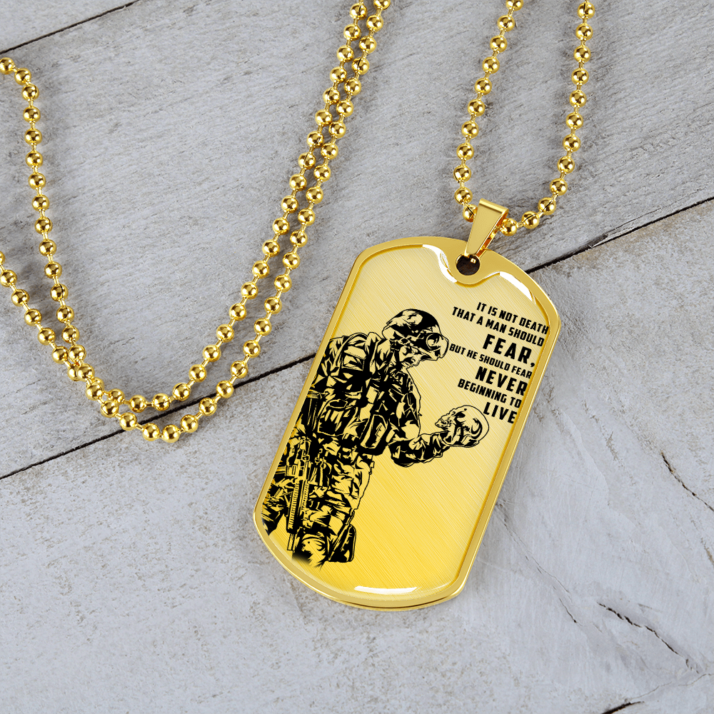 Soldier - FEAR - Never Beginning To Live - Luxury Dog Tag - Military Ball Chain