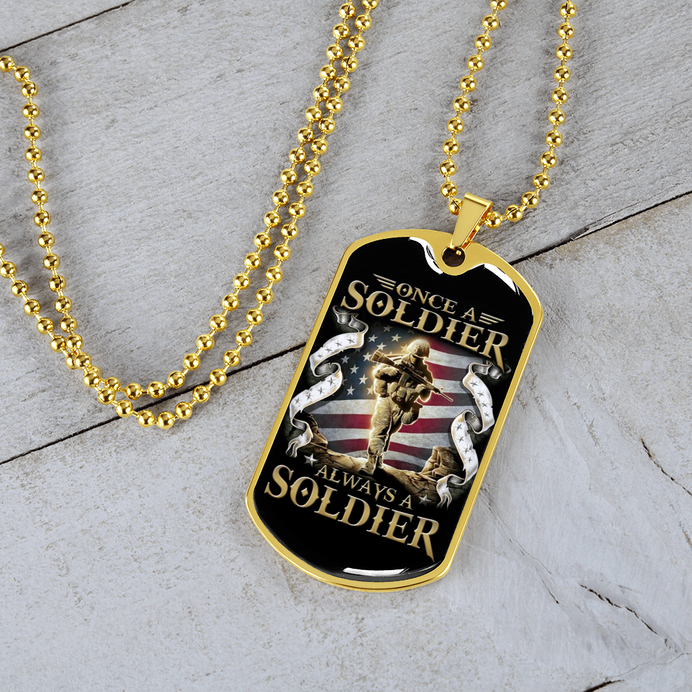 Soldier - Always A Soldier - Luxury Dog Tag - Military Ball Chain
