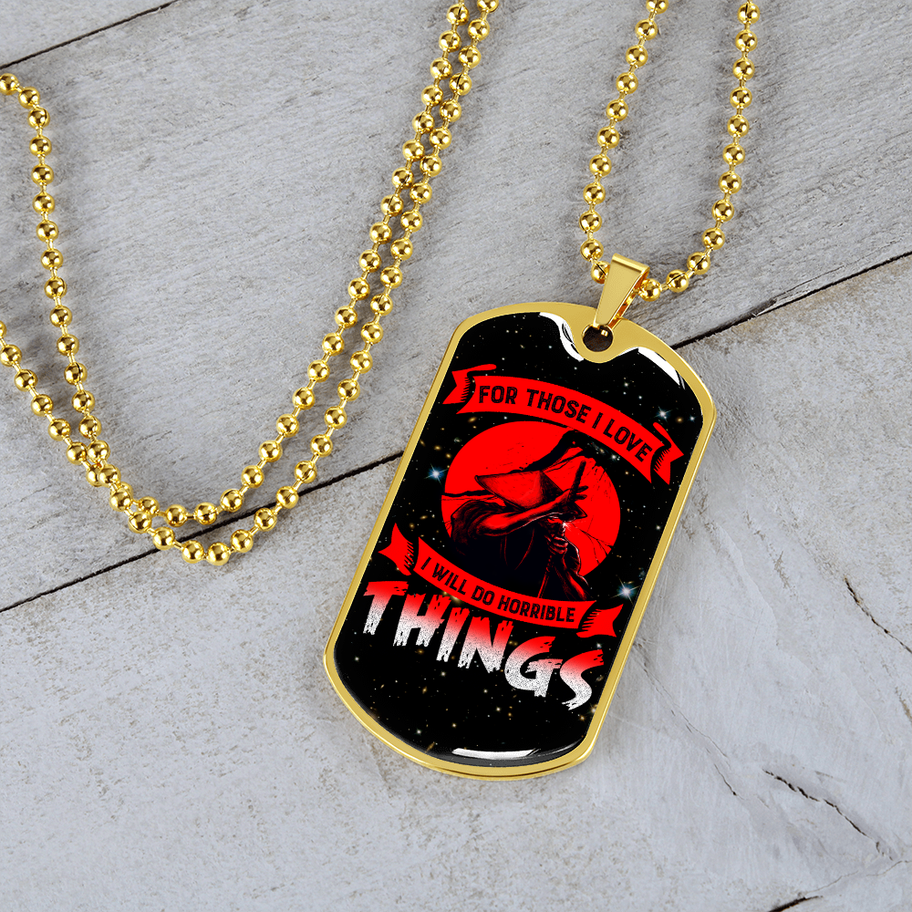 Samurai - For Those I Love I Will Do Horrible Things - Galaxy - Luxury Dog Tag - Military Ball Chain