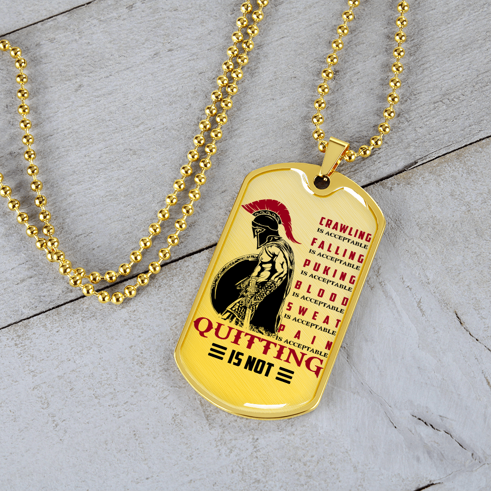 Warrior - Spartan - Quitting Is Not - Luxury Dog Tag - Military Ball Chain
