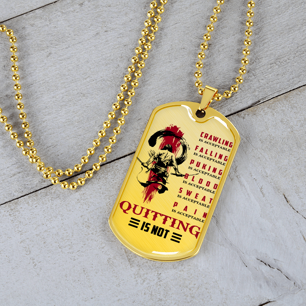 Samurai - Quitting Is Not - Luxury Dog Tag - Military Ball Chain
