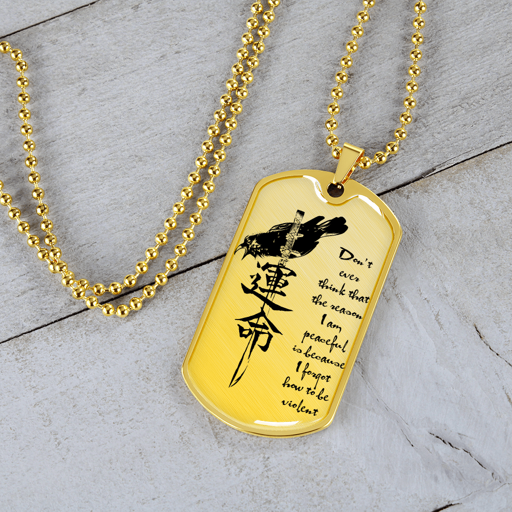 Samurai - Don't Ever Think That The Reason - Luxury Dog Tag - Military Ball Chain