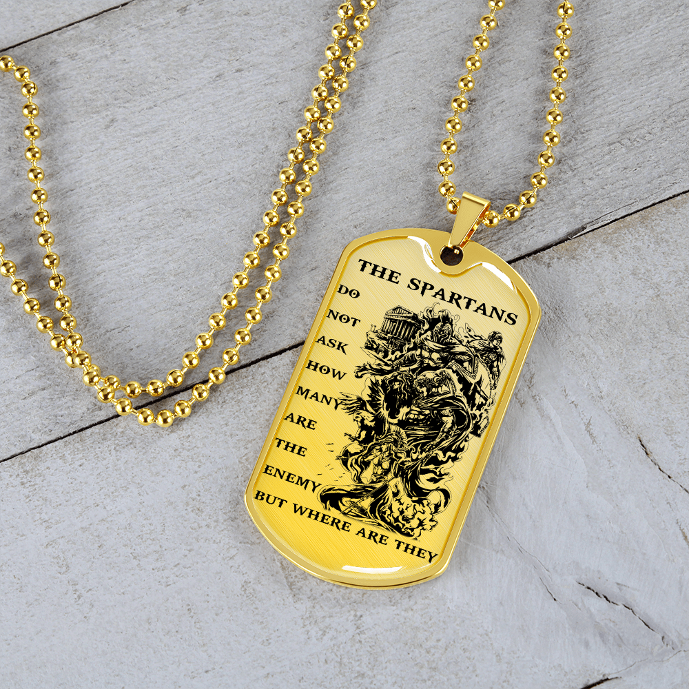 Warrior - Spartan - The Spartans Do Not Ask How Many Are The Enemy But Where Are They - Luxury Dog Tag - Military Ball Chain