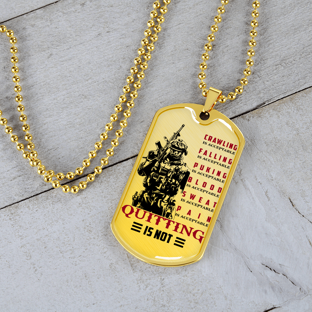 Soldier - Quitting Is Not - Luxury Dog Tag - Military Ball Chain