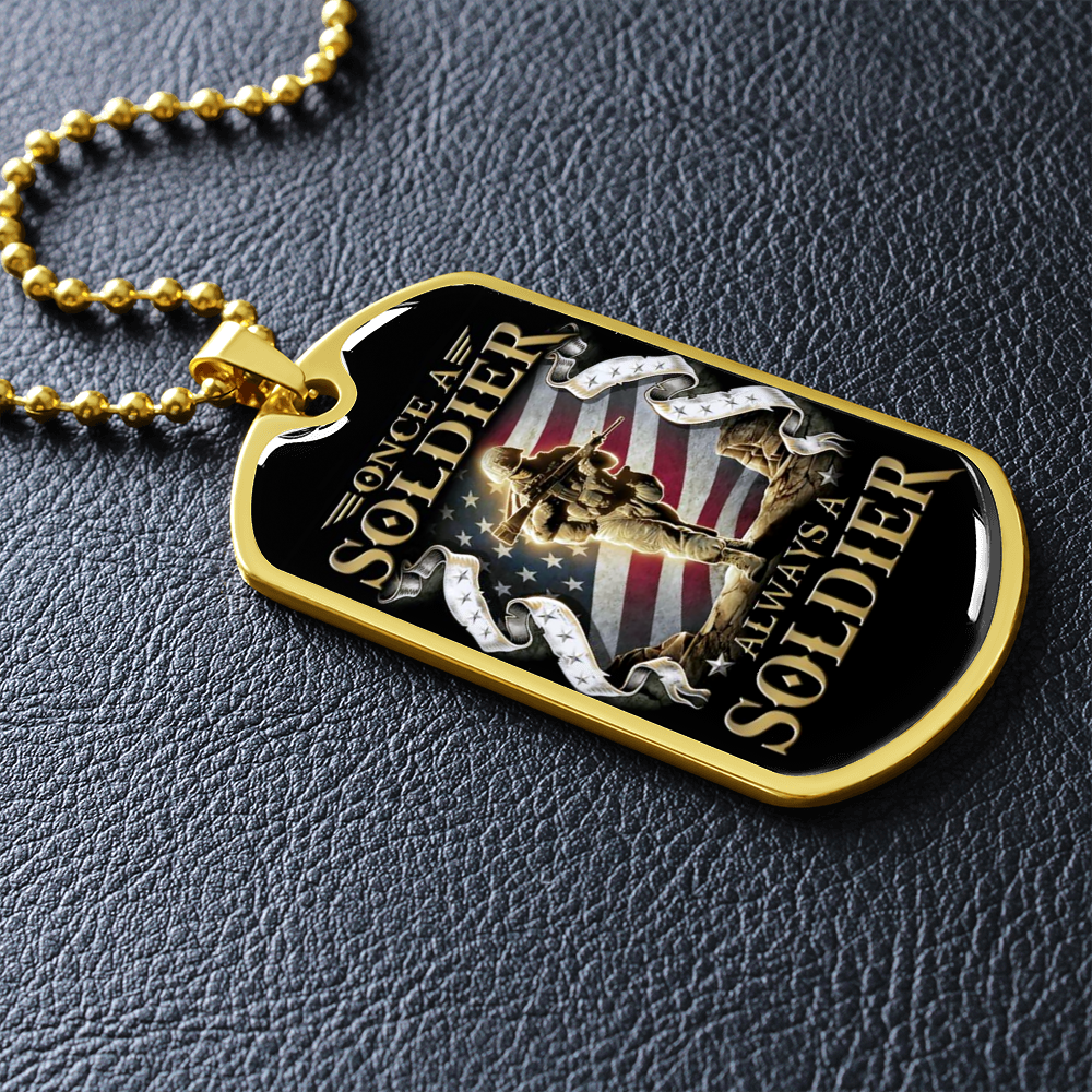 Soldier - Always A Soldier - Luxury Dog Tag - Military Ball Chain