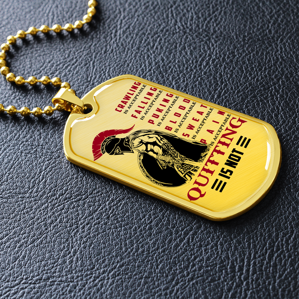 Warrior - Spartan - Quitting Is Not - Luxury Dog Tag - Military Ball Chain