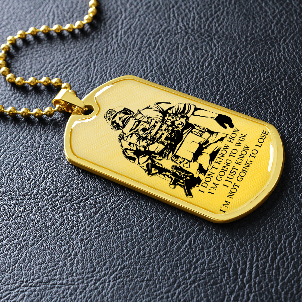 Soldier - I'm Not Going To Lose - Luxury Dog Tag - Military Ball Chain