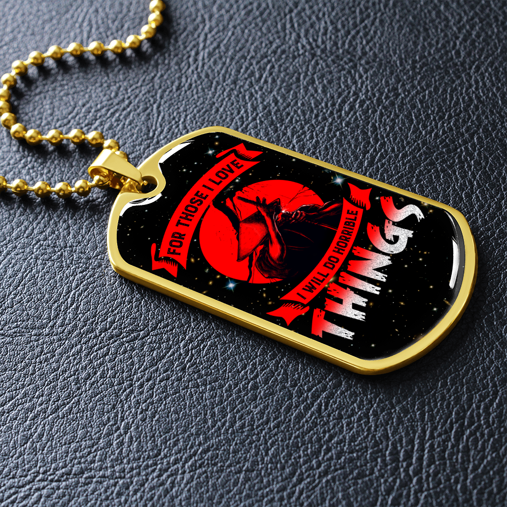 Samurai - For Those I Love I Will Do Horrible Things - Galaxy - Luxury Dog Tag - Military Ball Chain