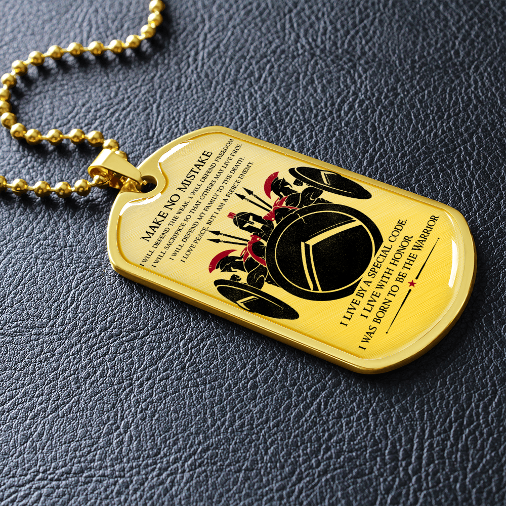 Warrior - Spartan - Make No Mistake - Luxury Dog Tag - Military Ball Chain