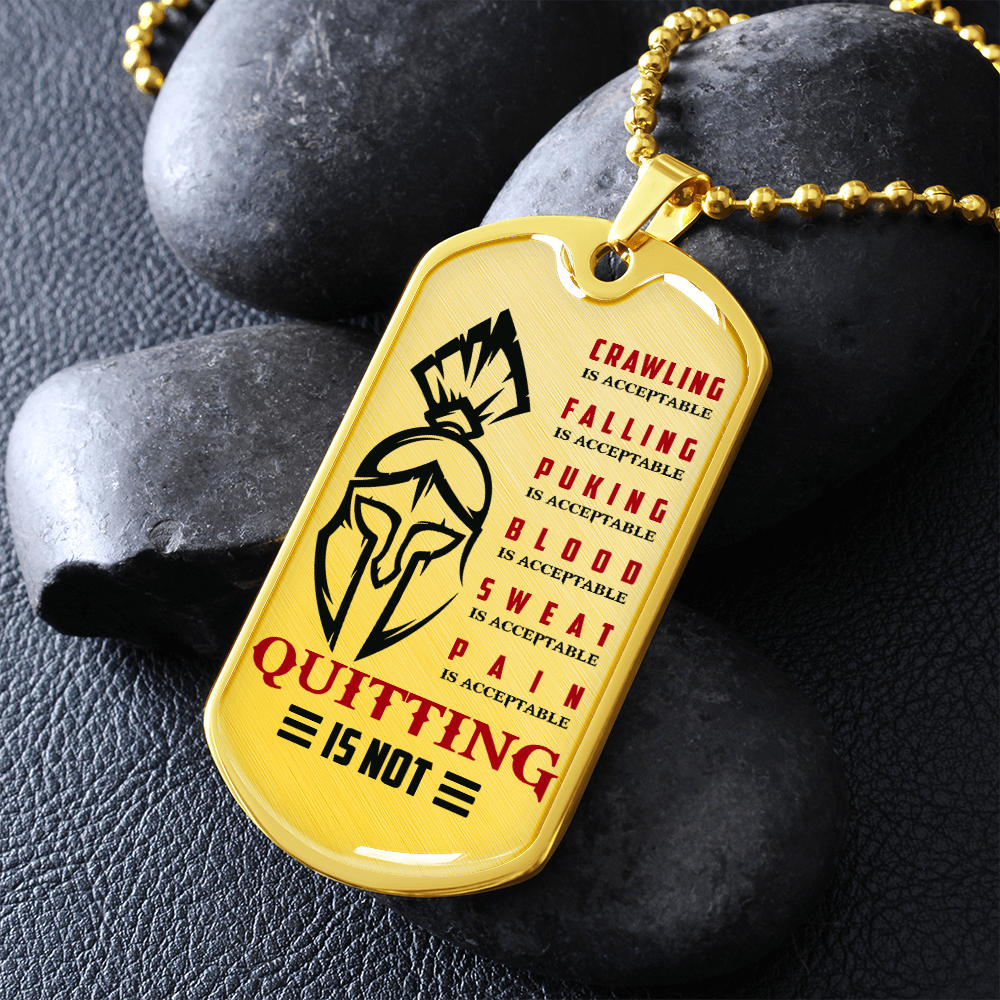 Warrior - Spartan - Quitting Is Not 2 - Luxury Dog Tag - Military Ball Chain