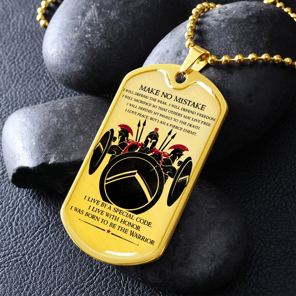 Warrior - Spartan - Make No Mistake - Luxury Dog Tag - Military Ball Chain