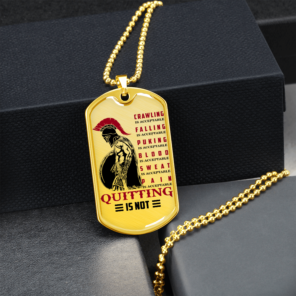 Warrior - Spartan - Quitting Is Not - Luxury Dog Tag - Military Ball Chain